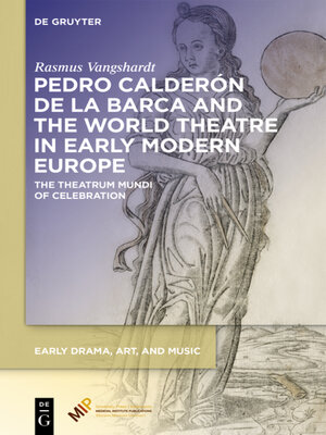 cover image of Pedro Calderón de la Barca and the World Theatre in Early Modern Europe